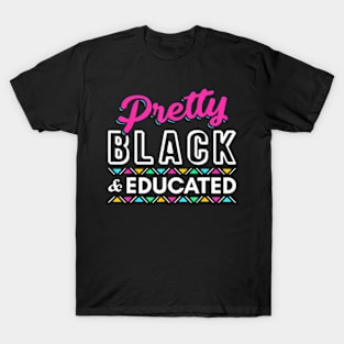 Pretty Black And Educated Black African American T-Shirt